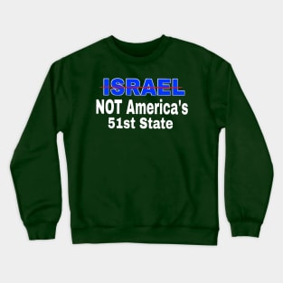 Israel 🚫 America's 51st State - Back Crewneck Sweatshirt